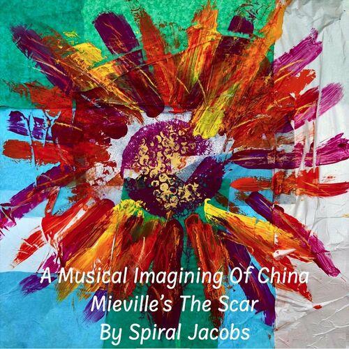 Spiral Jacobs - A Musical Imagining of China Mieville's the Scar by Spiral Jacobs (2024)