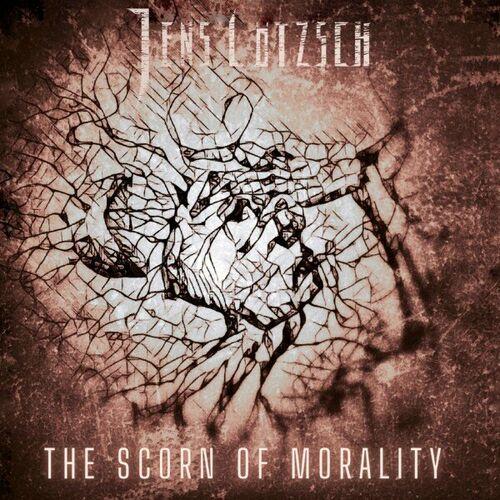 Jens Lotzsch - The Scorn of Morality (2023/2024)