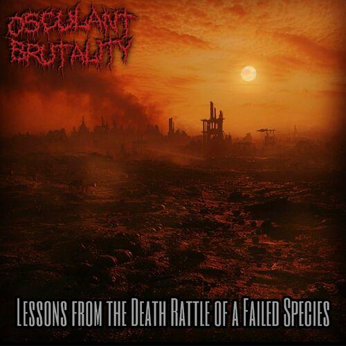 Osculant Brutality - Lessons From the Death Rattle of a Failed Species (2024)