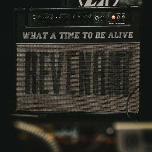 Revenant - What a Time to Be Alive [EP] (2024)